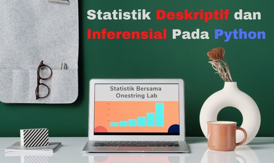 Belajar Statistik – Statistik Deskriptif dan Inferensial Pada Python