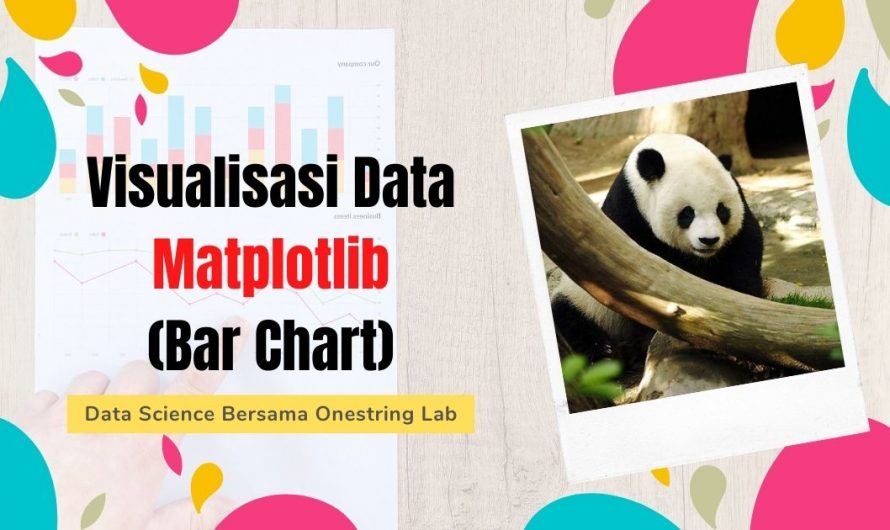 Belajar Data Science – Visualisasi Data dengan Bar Chart Matplotlib