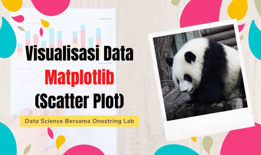 Belajar Data Science – Visualisasi Data dengan Scatter Plot Matplotlib